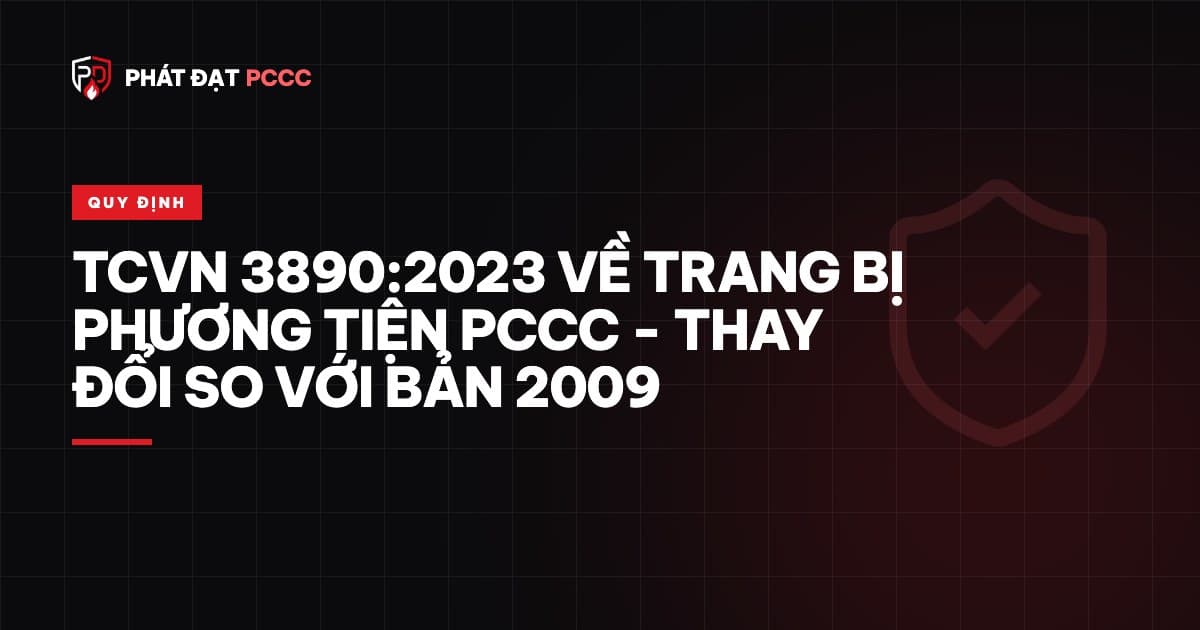 TCVN 3890:2023 về trang bị phương tiện PCCC - thay đổi so với bản 2009
