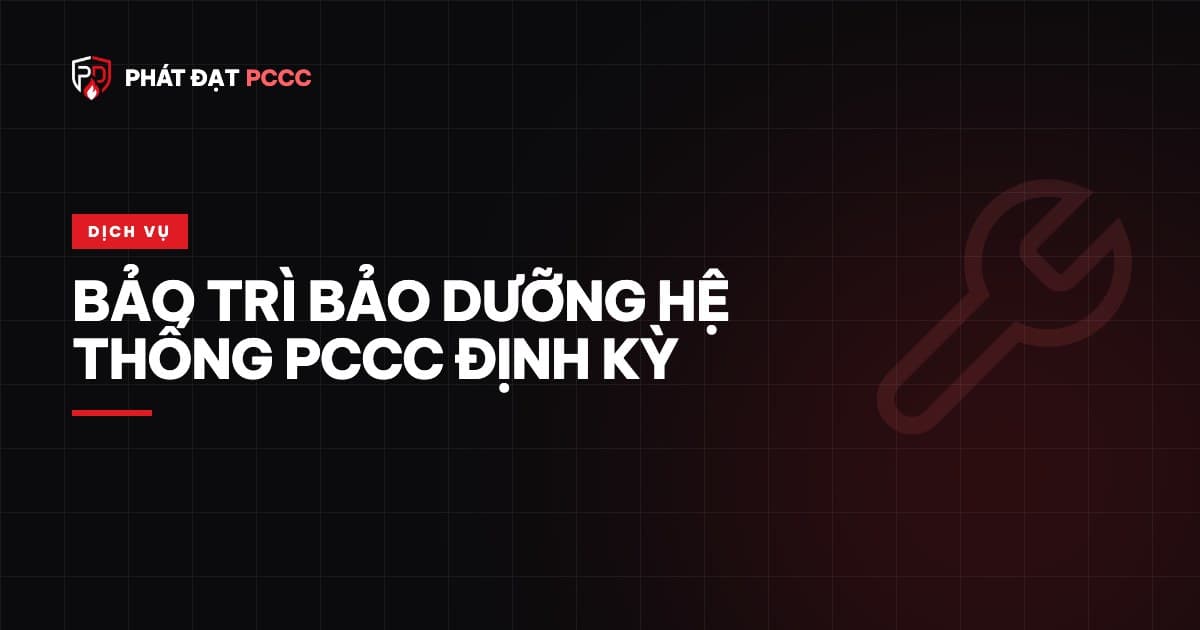 Bảo trì bảo dưỡng hệ thống PCCC định kỳ