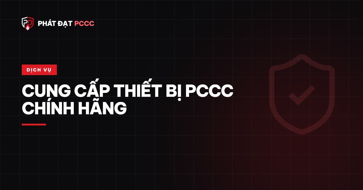 Cung cấp thiết bị PCCC chính hãng