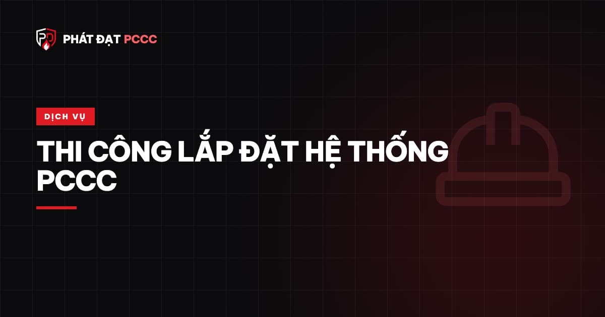 Thi công lắp đặt hệ thống PCCC